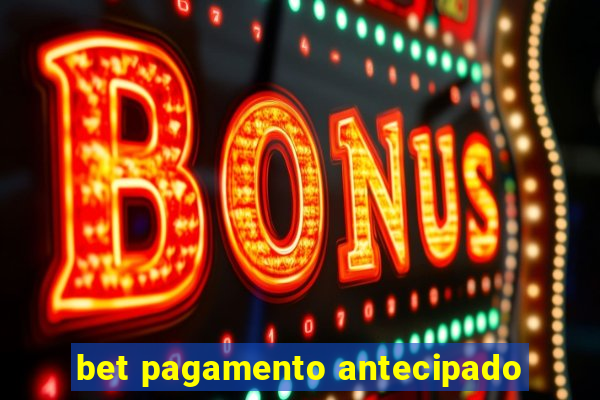 bet pagamento antecipado