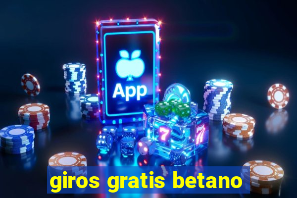 giros gratis betano