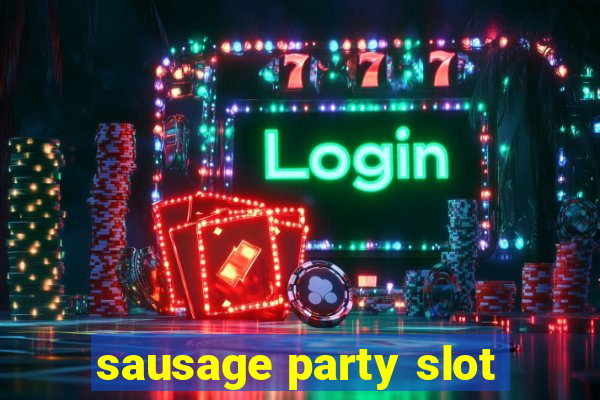 sausage party slot