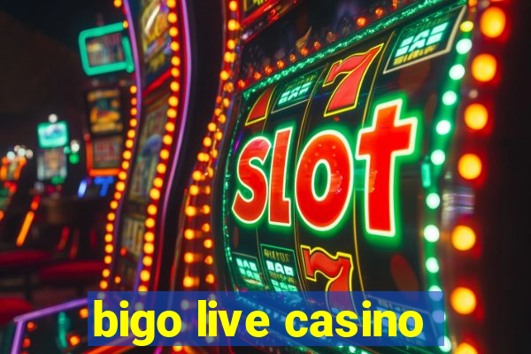 bigo live casino