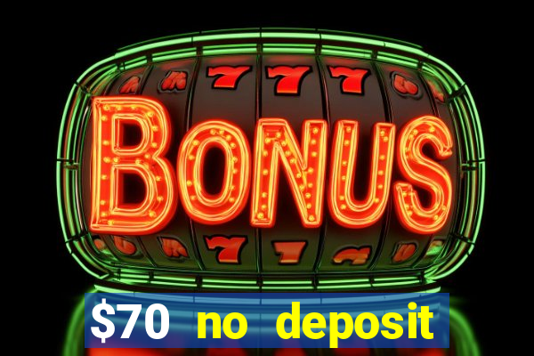 $70 no deposit casino bonus