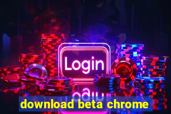 download beta chrome