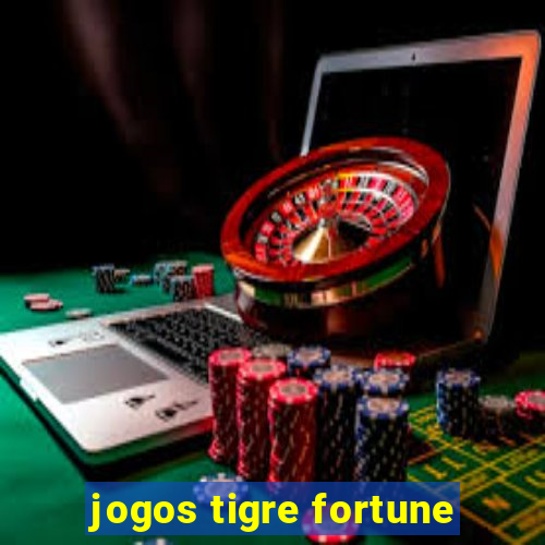 jogos tigre fortune