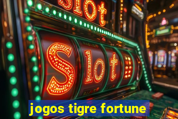 jogos tigre fortune