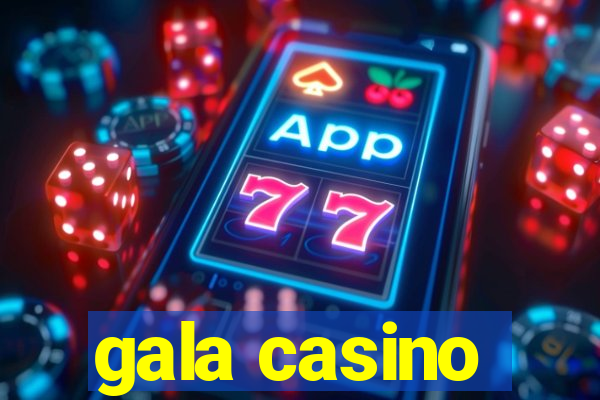 gala casino