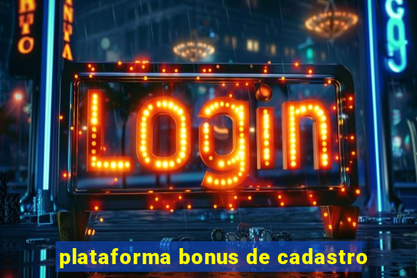 plataforma bonus de cadastro