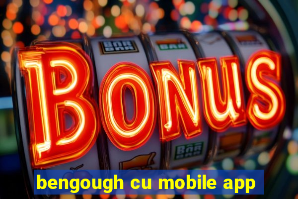 bengough cu mobile app