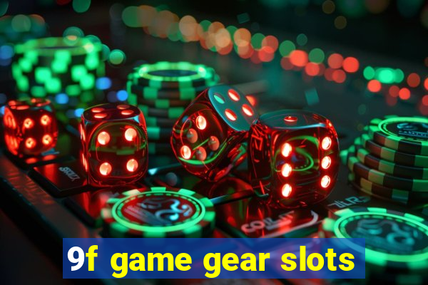 9f game gear slots