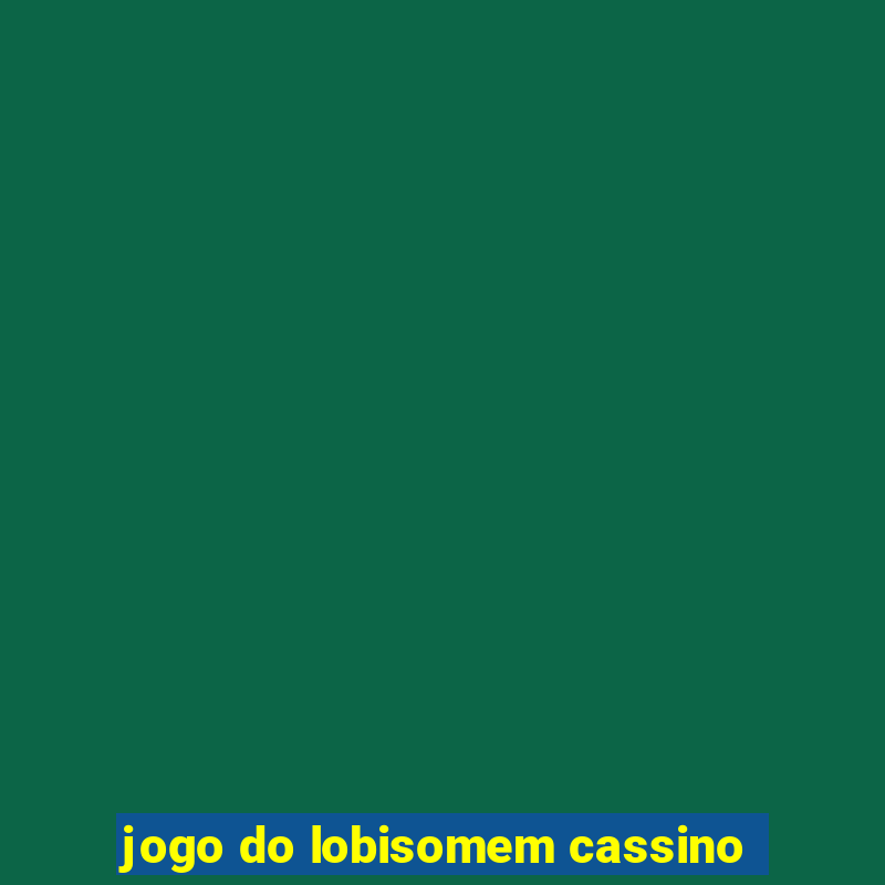 jogo do lobisomem cassino