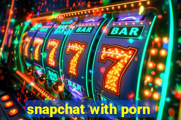 snapchat with porn