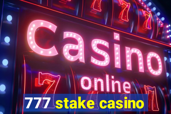 777 stake casino