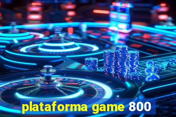 plataforma game 800