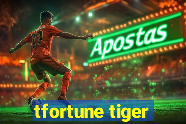 tfortune tiger