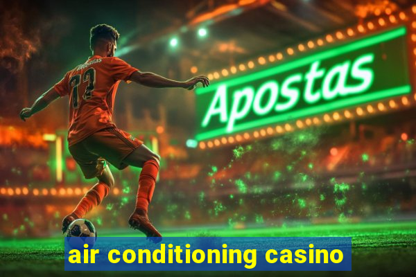 air conditioning casino