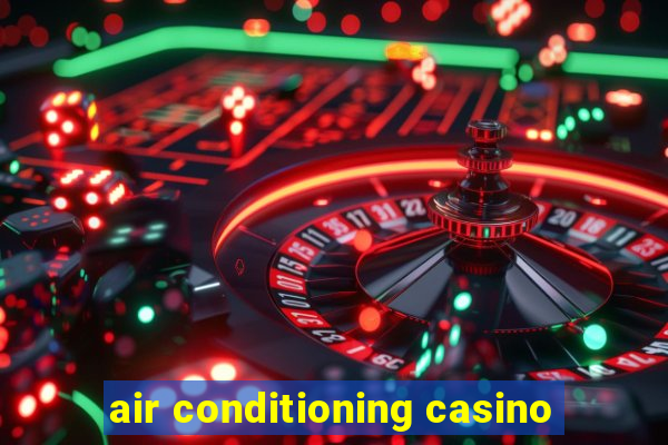 air conditioning casino