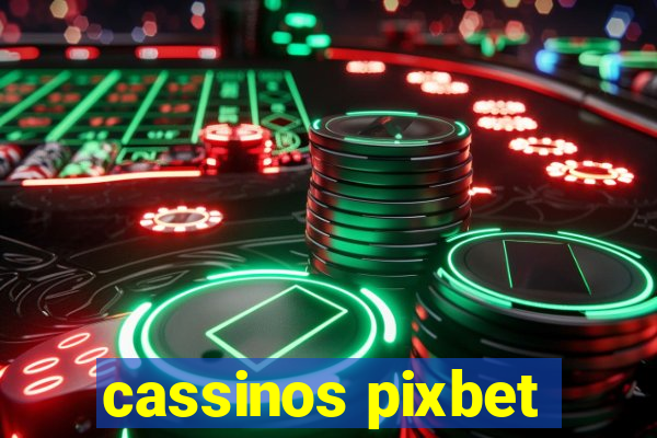 cassinos pixbet