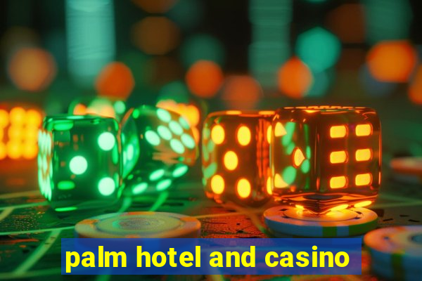 palm hotel and casino