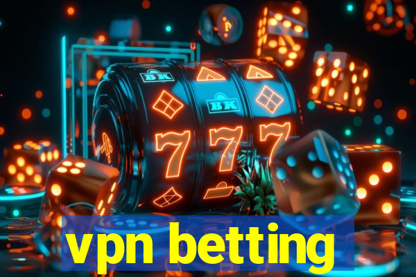 vpn betting