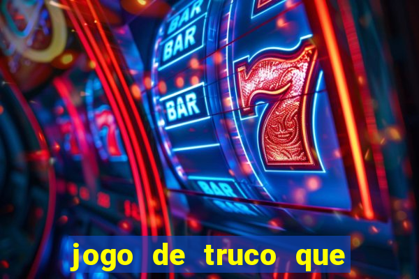 jogo de truco que paga dinheiro