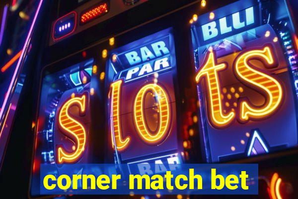 corner match bet