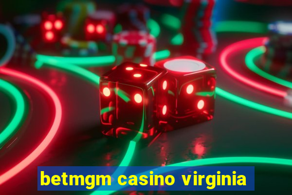 betmgm casino virginia