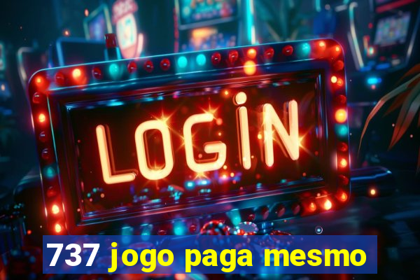 737 jogo paga mesmo