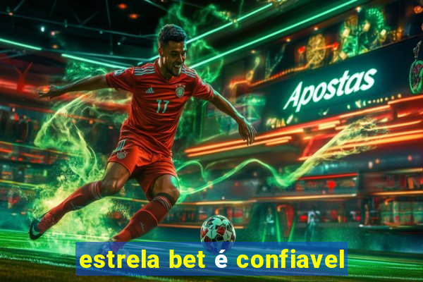 estrela bet é confiavel