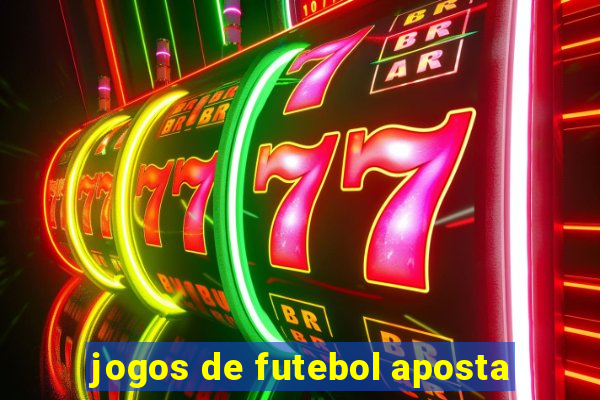 jogos de futebol aposta