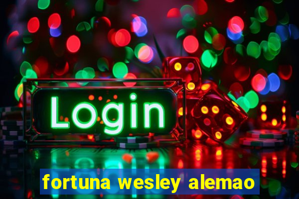 fortuna wesley alemao