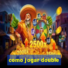 como jogar double