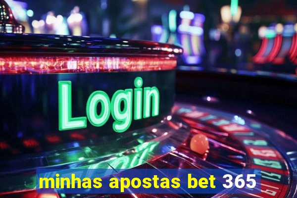 minhas apostas bet 365