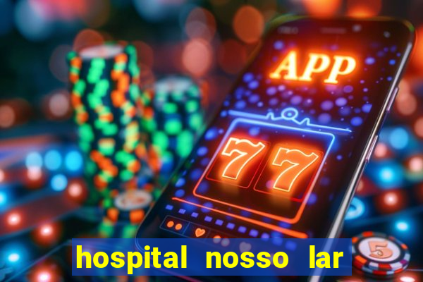 hospital nosso lar fortaleza telefone