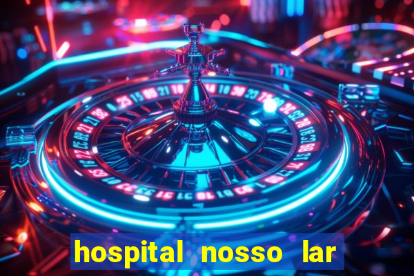 hospital nosso lar fortaleza telefone