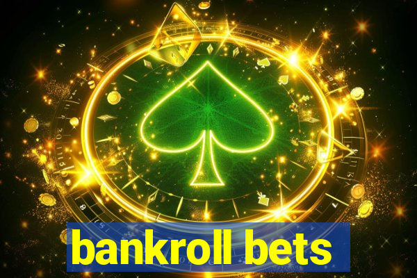 bankroll bets