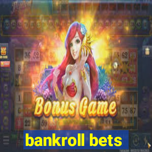 bankroll bets