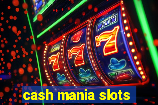 cash mania slots