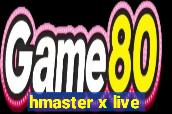 hmaster x live