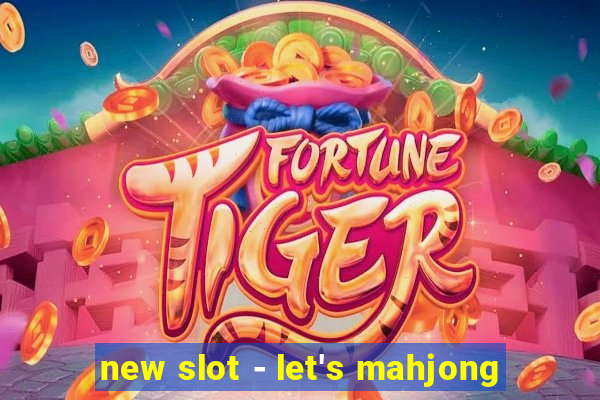 new slot - let's mahjong