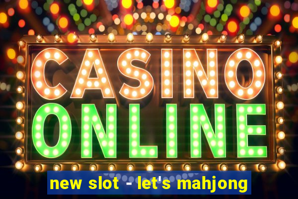 new slot - let's mahjong