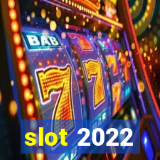 slot 2022