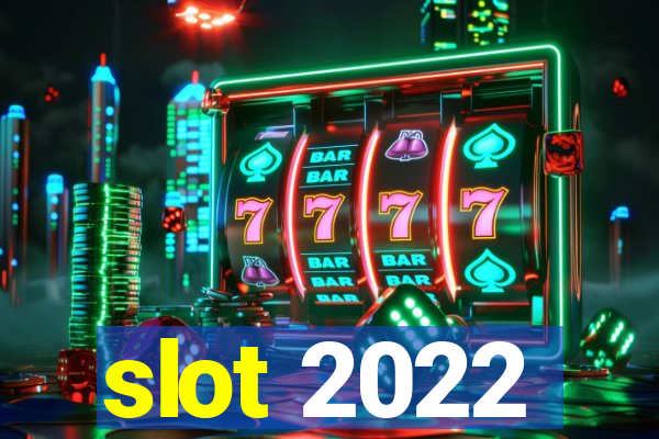 slot 2022