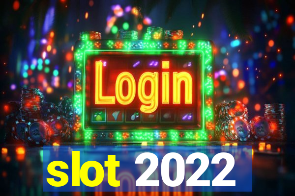 slot 2022