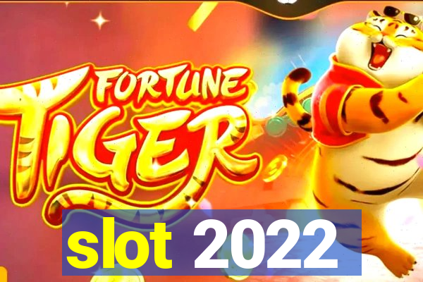 slot 2022