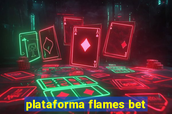 plataforma flames bet