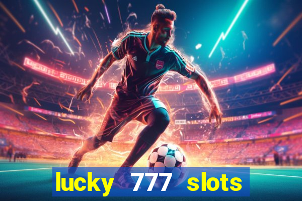 lucky 777 slots real money gcash