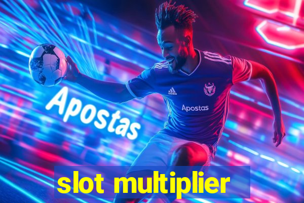 slot multiplier