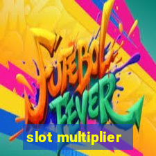 slot multiplier