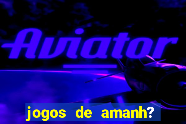 jogos de amanh? para apostar