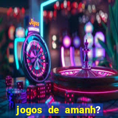 jogos de amanh? para apostar