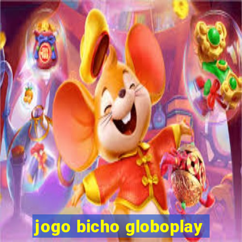 jogo bicho globoplay